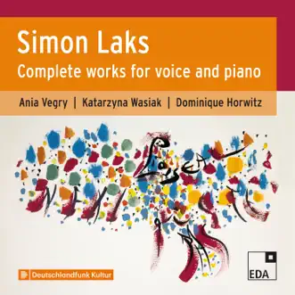 Simon Laks: Complete Works for Voice and Piano by Ania Vegry & Katarzyna Wasiak album reviews, ratings, credits