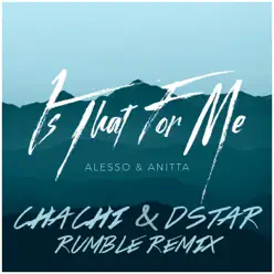 Is That For Me (Chachi & Dstar Rumble Remix) - Single - Alesso