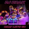 Okay Let's Go by DJ Brak iTunes Track 1