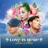 Love Is Here - Single