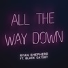 All the Way Down (feat. Black Gatsby) - Single