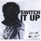 Switch It Up (feat. sokodomo) - JAY B lyrics
