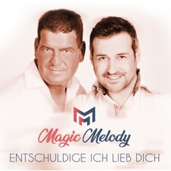 Magic Melody - Entschuldige ich lieb dich