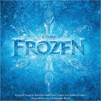 Frozen (Original Motion Picture Soundtrack) by Kristen Anderson-Lopez & Robert Lopez, Idina Menzel, Kristen Bell & Christophe Beck album reviews, ratings, credits