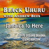 Jamaica to Here (feat. Dylans Dharma & Kinghopeton) - Black Uhuru & Andrew Bees