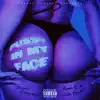 Pussy In My Face - Single album lyrics, reviews, download
