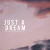 Just a Dream (feat. Jonah Baker) - Single album lyrics, reviews, download