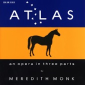 Meredith Monk: ATLAS - An Opera In Three Parts artwork