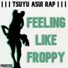 Tsuyu Asui Rap: Feeling Like Froppy (feat. Diggz Da Prophecy & Mir Blackwell) - Single album lyrics, reviews, download
