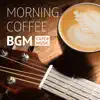 Morning COFFEE BGM - Relaxing Cafe Time album lyrics, reviews, download