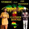 Gather Round (feat. Jah Defender) - Single album lyrics, reviews, download