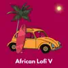 African Lofi V album lyrics, reviews, download