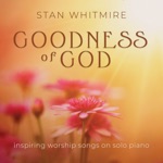 Stan Whitmire - Goodness of God