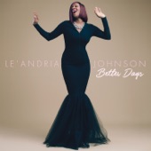 Le'Andria Johnson - Better Days