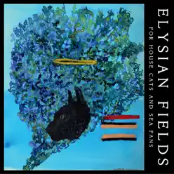 For House Cats and Sea Fans - Elysian Fields