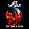 I Don't Wanna Be Your God - Single