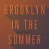 Brooklyn In the Summer - Single album lyrics, reviews, download