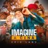 Imagine a Cena by Eric Land iTunes Track 1