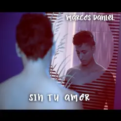 Sin Tu Amor - Single - Marcos Daniel