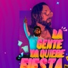 La Gente Ya Quiere Fiesta (feat. Poncho De Nigris) - Single