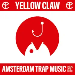 Amsterdam Trap Music -Special Japan Edition- - Yellow Claw