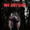 We Outside (feat. KBFR) - Single album lyrics, reviews, download