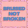 Bruised Not Broken (feat. MNEK & Kiana Ledé) - Single album lyrics, reviews, download