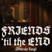 Friends 'til the End (Dracula Song) artwork