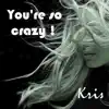 You're so Crazy ! - Single album lyrics, reviews, download