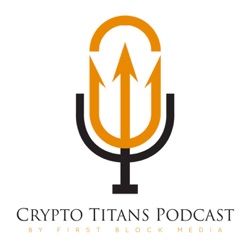Crypto Titans Podcast - Interviews with Blockchain Industry Leaders, Cryptocurrency Insights and Trends for Bitcoin, Ethereum, Litecoin, & Ripple