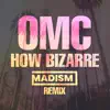 How Bizarre (Madism Remix) - Single album lyrics, reviews, download
