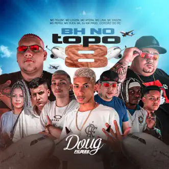 Bh No Topo 8 (feat. mc lina, Mc Pepeu, Mc Dudu Sk & Mc Gabzin) - Single by Mc Tolent, Mc Leozin & Mc Vitera album reviews, ratings, credits