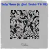 Baby Please Go - Single (feat. Double-P & Oli) - Single album lyrics, reviews, download