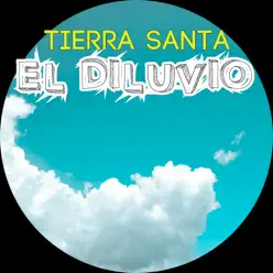 El Diluvio - Tierra Santa El Diluvio - Tierra Santa