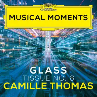 Philip Glass: Tissue No. 6 (Musical Moments) - Single by Camille Thomas & Julien Brocal album reviews, ratings, credits