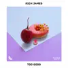 Stream & download Too Good - Single