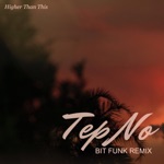 Tep No & Bit Funk - Higher Than This - Bit Funk Remix