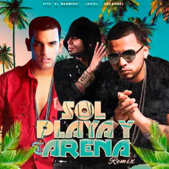 Sol, Playa Y Arena (Remix) [feat. Arcángel] - Single by Tito El Bambino & Jadiel album reviews, ratings, credits