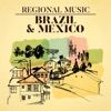 Regional Music: Brazil & México