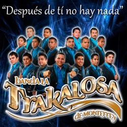 Edwin Luna y La Trakalosa de Monterrey - Después de Ti No Hay Nada