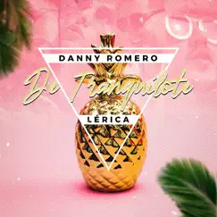 De Tranquilote - Single by Danny Romero & Lérica album reviews, ratings, credits