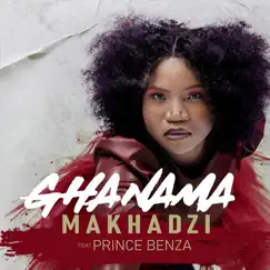 Ghanama (feat. Prince Benza) - Single by Makhadzi album reviews, ratings, credits