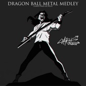 Dragon Ball Metal Medley (Solid State Scouter Badrock Theme, Ultimate Battle Goku Vs Jiren, Limit Break X Survivor, Ultra Instinct Migatte No Gokui Clash of Gods, Chala Head Chala, Super Saiyan 3 Theme) artwork