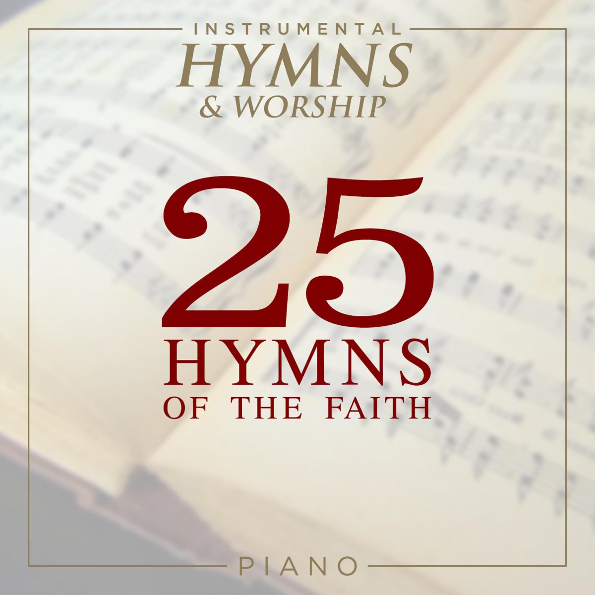 ‎25 Hymns Of The Faith By Instrumental Hymns And Worship On Apple Music