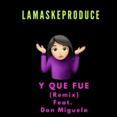 Y Que Fue (feat. Don Miguelo) [Remix] artwork