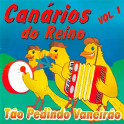 Tão Pedindo Vaneirão, Vol. 01 - Canários do Reino