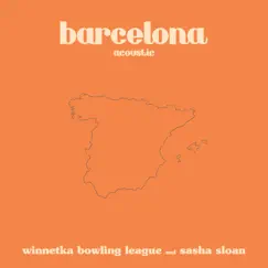 Barcelona (acoustic) - Single by Winnetka Bowling League & Sasha Alex Sloan album reviews, ratings, credits