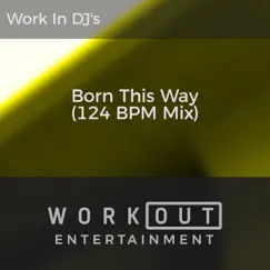 Born This Way (124 BPM Mix) Song Lyrics