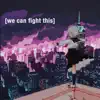 We Can Fight This - Single album lyrics, reviews, download