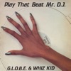 G.L.O.B.E. & Whiz Kid - Play That Beat Mr. D.J. (12" Radio)